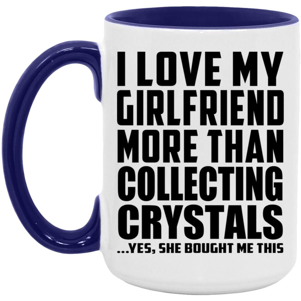 I Love My Girlfriend More Than Collecting Crystals - 15oz Accent Mug Purple