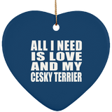 All I Need Is Love And My Cesky Terrier - Heart Ornament
