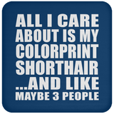 All I Care About Is My Colorprint Shorthair - Coaster