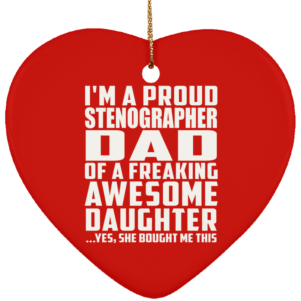 Proud Stenographer Dad Of Awesome Daughter - Heart Ornament