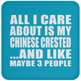 All I Care About Is My Chinese Crested - Drink Coaster