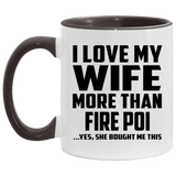 I Love My Wife More Than Fire Poi - 11oz Accent Mug Black