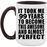 99th Birthday Took 99 Years To Become Awesome & Perfect - 15oz Accent Mug Black