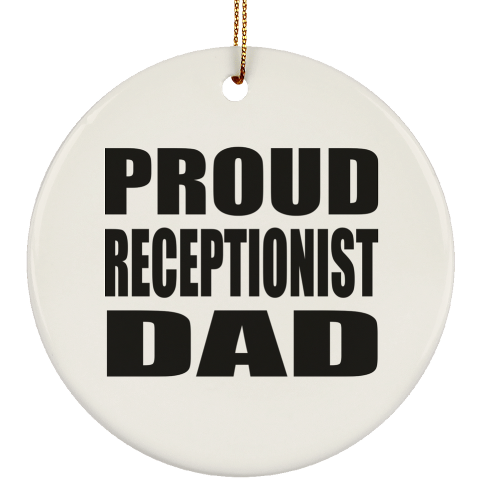 Proud Receptionist Dad - Circle Ornament