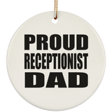 Proud Receptionist Dad - Circle Ornament