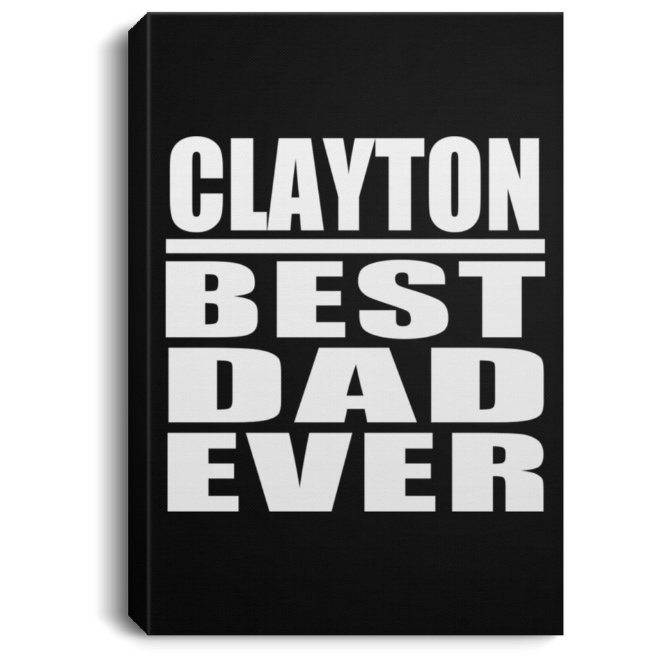 Clayton Best Dad Ever - Canvas Portrait