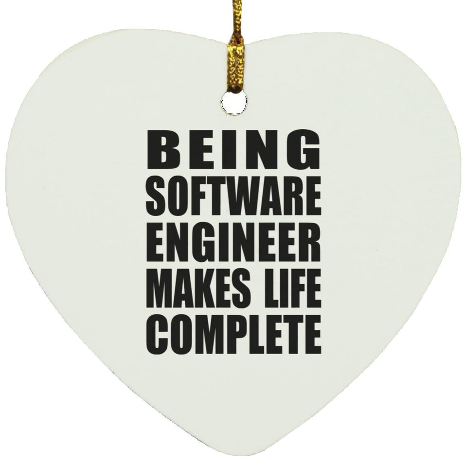 Being Software Engineer Makes Life Complete - Heart Ornament