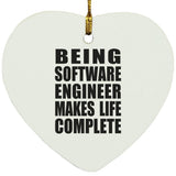 Being Software Engineer Makes Life Complete - Heart Ornament