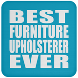 Best Furniture Upholsterer Ever - Drink Coaster