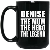 Denise The Mum The Hero The Legend - 15 Oz Coffee Mug Black