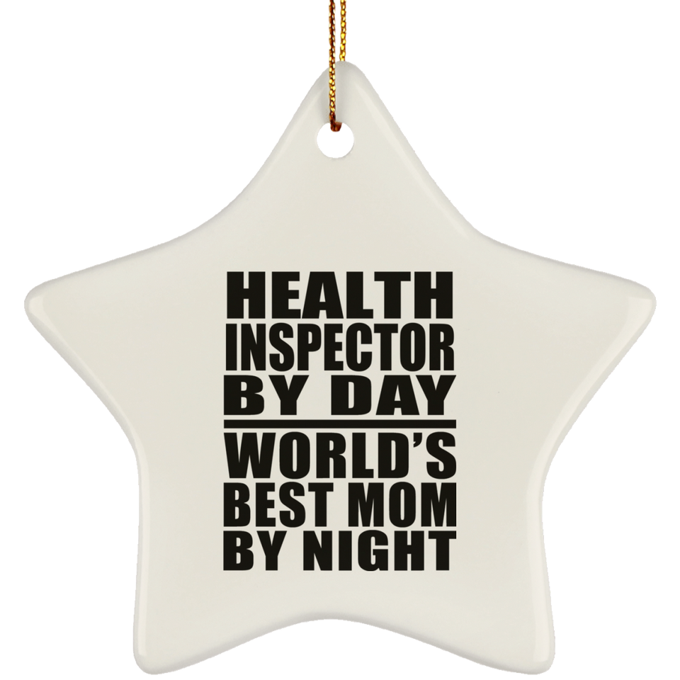 Health Inspector By Day World's Best Mom By Night - Star Ornament