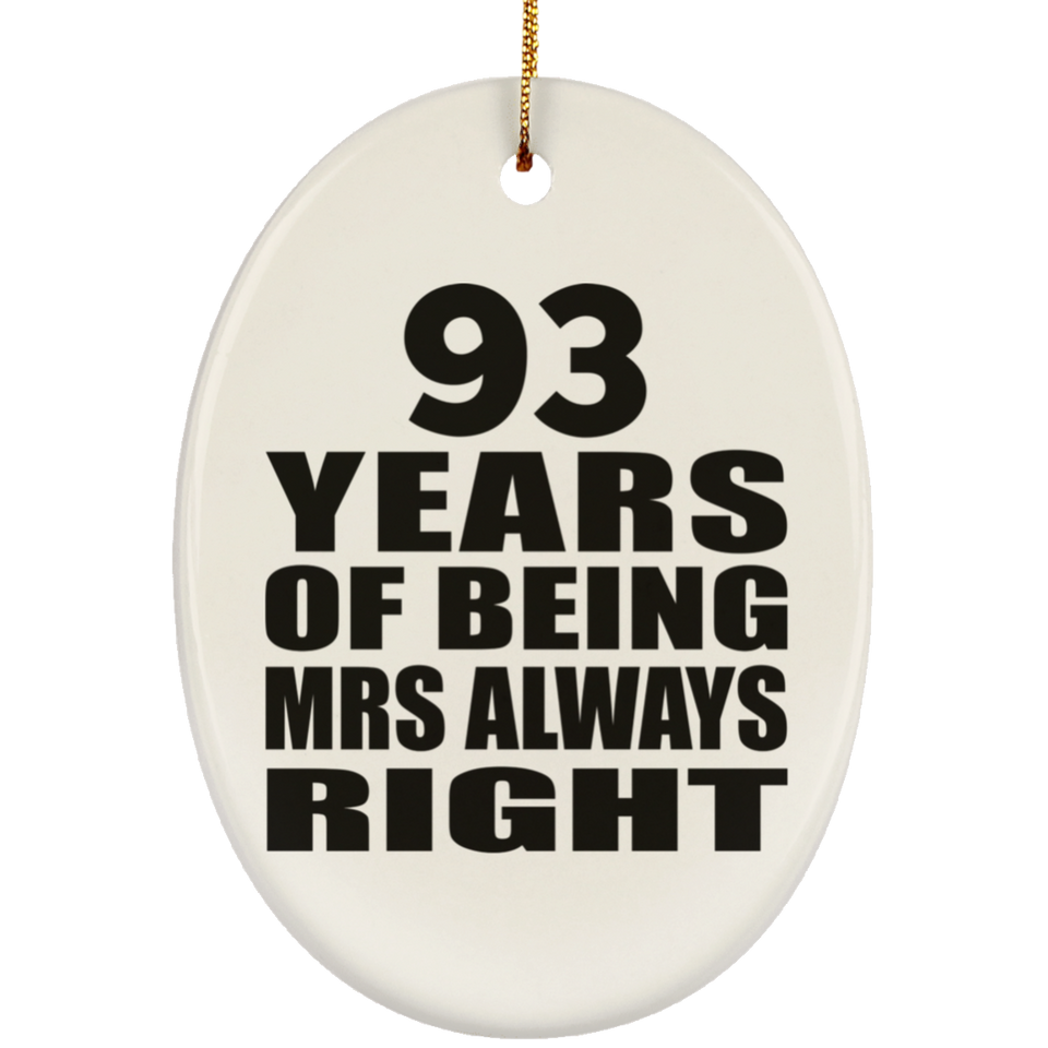 93rd Anniversary 93 Years of Being Mrs Always Right - Oval Ornament