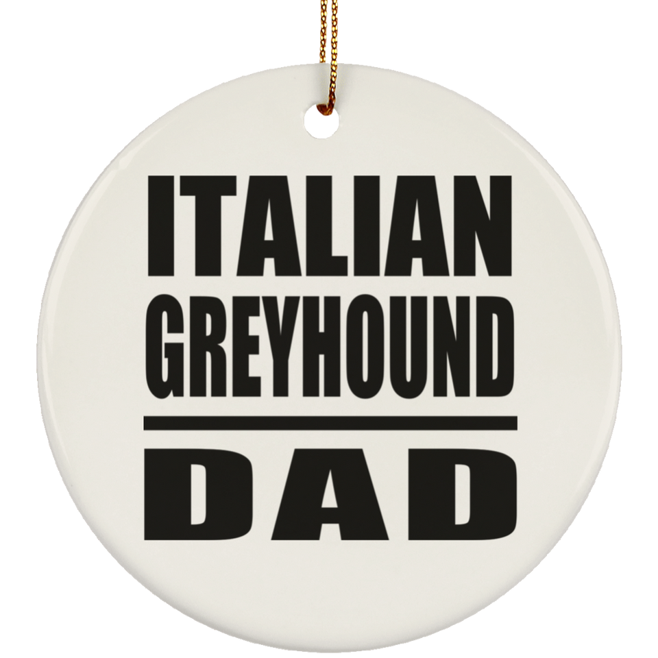 Italian Greyhound Dad - Circle Ornament