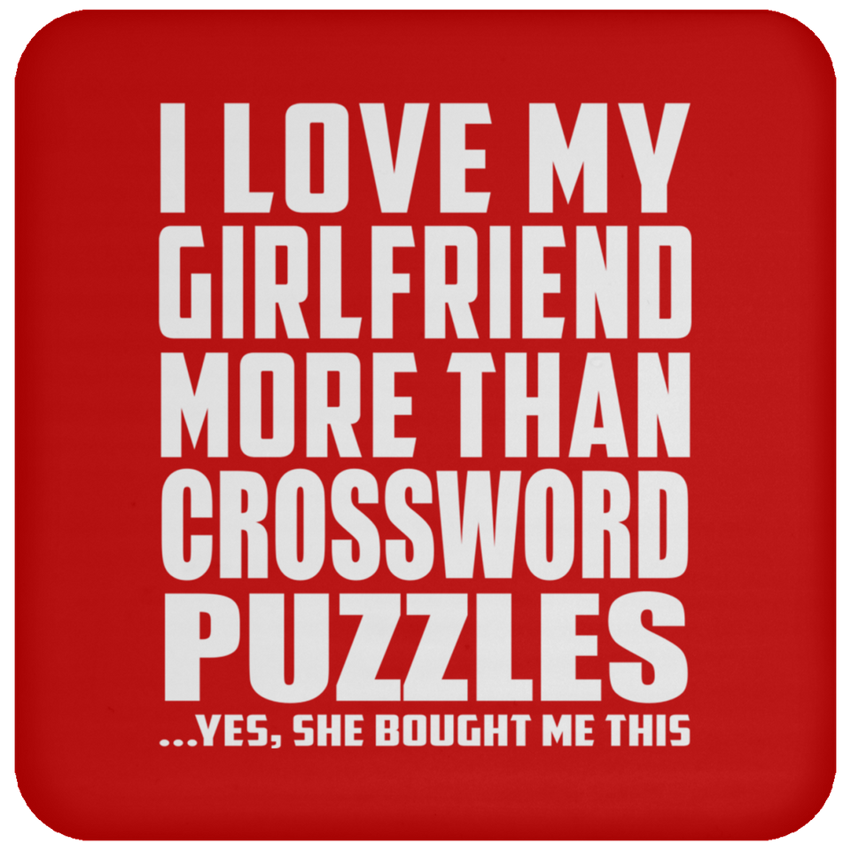 I Love My Girlfriend More Than Crossword Puzzles - Drink Coaster