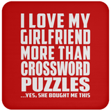 I Love My Girlfriend More Than Crossword Puzzles - Drink Coaster