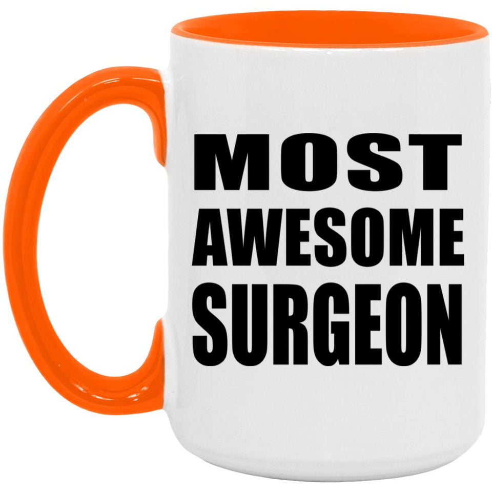 Most Awesome Surgeon - 15oz Accent Mug Orange