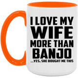 I Love My Wife More Than Banjo - 15oz Accent Mug Orange