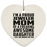 Proud Jeweler Mom Of Awesome Daughter - Heart Ornament