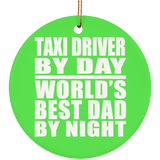 Taxi Driver By Day World's Best Dad By Night - Circle Ornament
