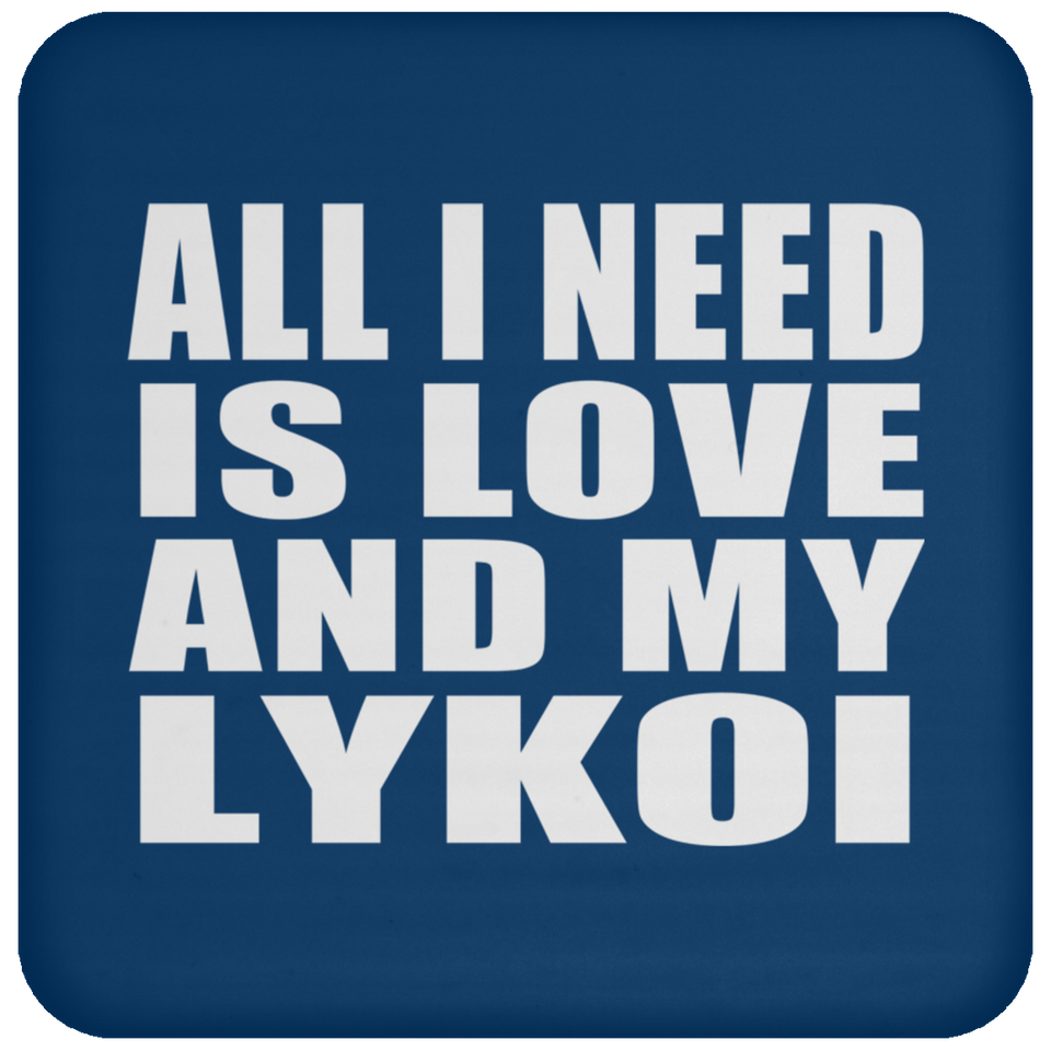 All I Need Is Love And My Lykoi - Drink Coaster