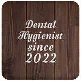 Dental Hygienist Since 2022 - Drink Coaster D