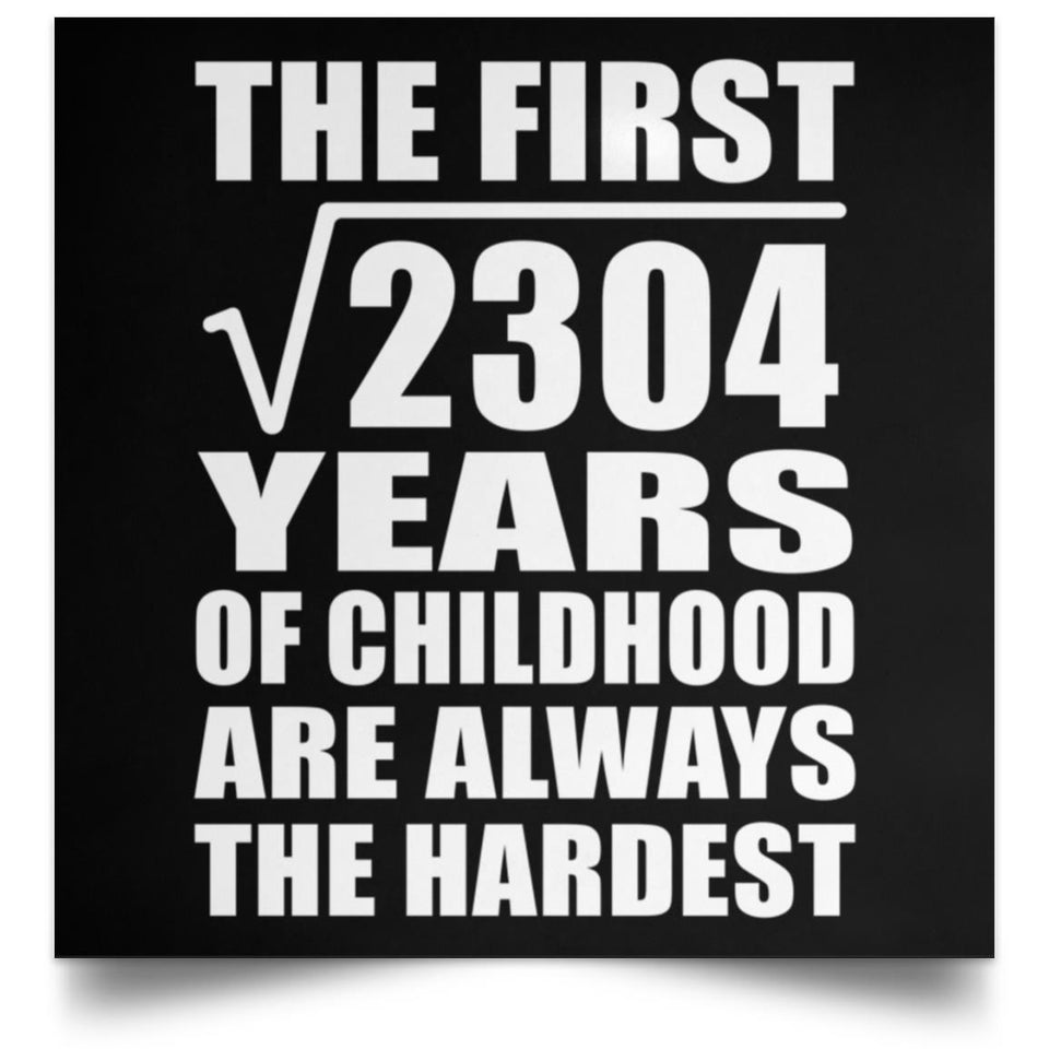 48th Birthday Square Root of 2304 Years of Childhood - Poster Square