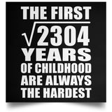 48th Birthday Square Root of 2304 Years of Childhood - Poster Square