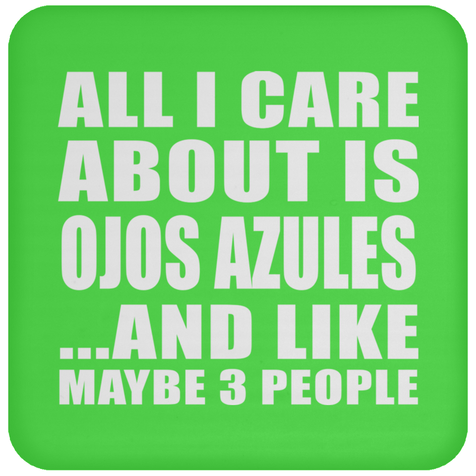 All I Care About Is Ojos Azules - Drink Coaster