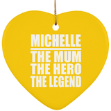 Michelle The Mum The Hero The Legend - Heart Ornament