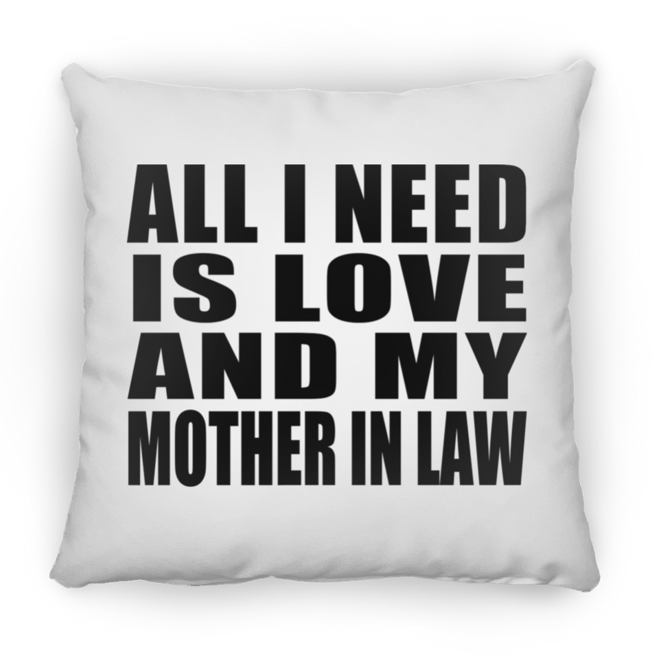 All I Need Is Love And My Mother In Law - Throw Pillow