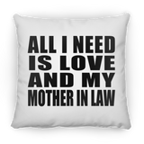 All I Need Is Love And My Mother In Law - Throw Pillow