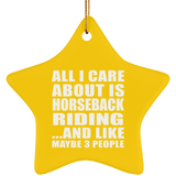 All I Care About Is Horseback Riding - Star Ornament