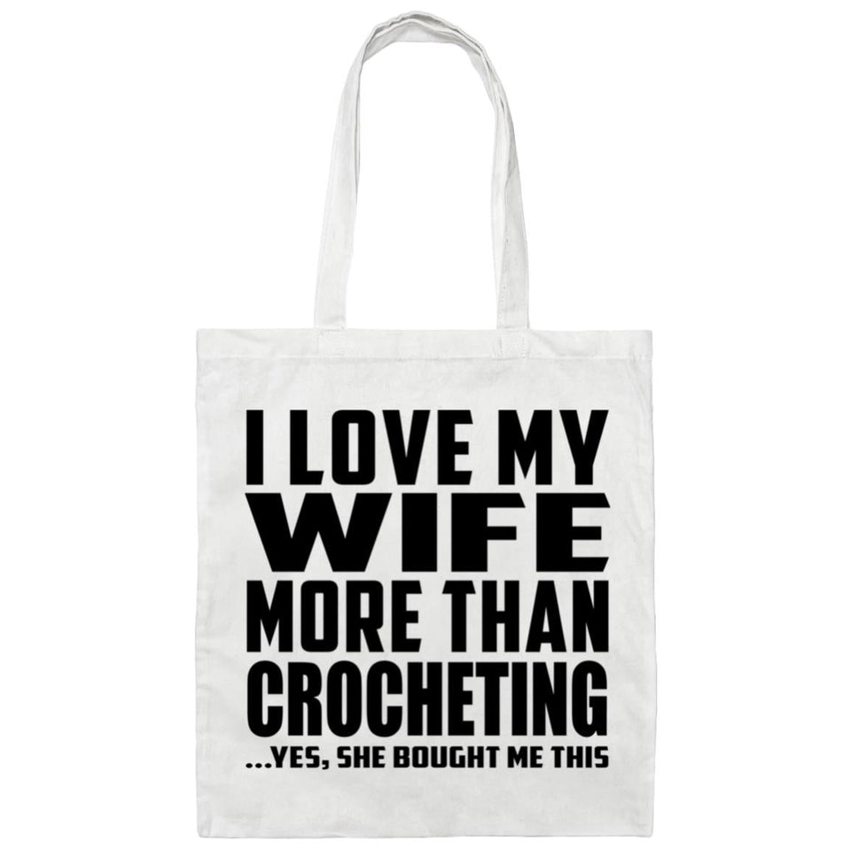 I Love My Wife More Than Crocheting - Tote Bag White