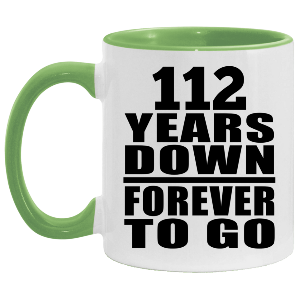 112th Anniversary 112 Years Down Forever to Go - 11oz Accent Mug Green