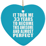 33rd Birthday Took 33 Years To Become Awesome & Perfect - Heart Ornament