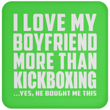 I Love My Boyfriend More Than Kickboxing - Drink Coaster