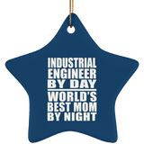 Industrial Engineer By Day World's Best Mom By Night - Star Ornament