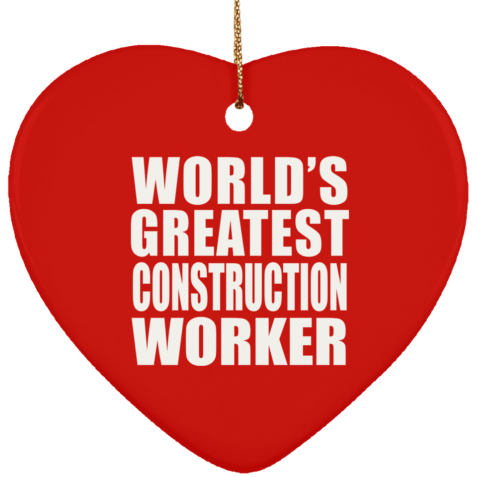 World's Greatest Construction Worker - Heart Ornament
