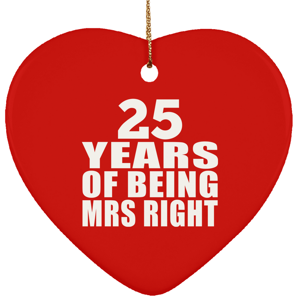 25th Anniversary 25 Years Of Being Mrs Right - Heart Ornament