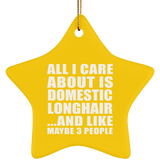 All I Care About Is Domestic Longhair - Star Ornament