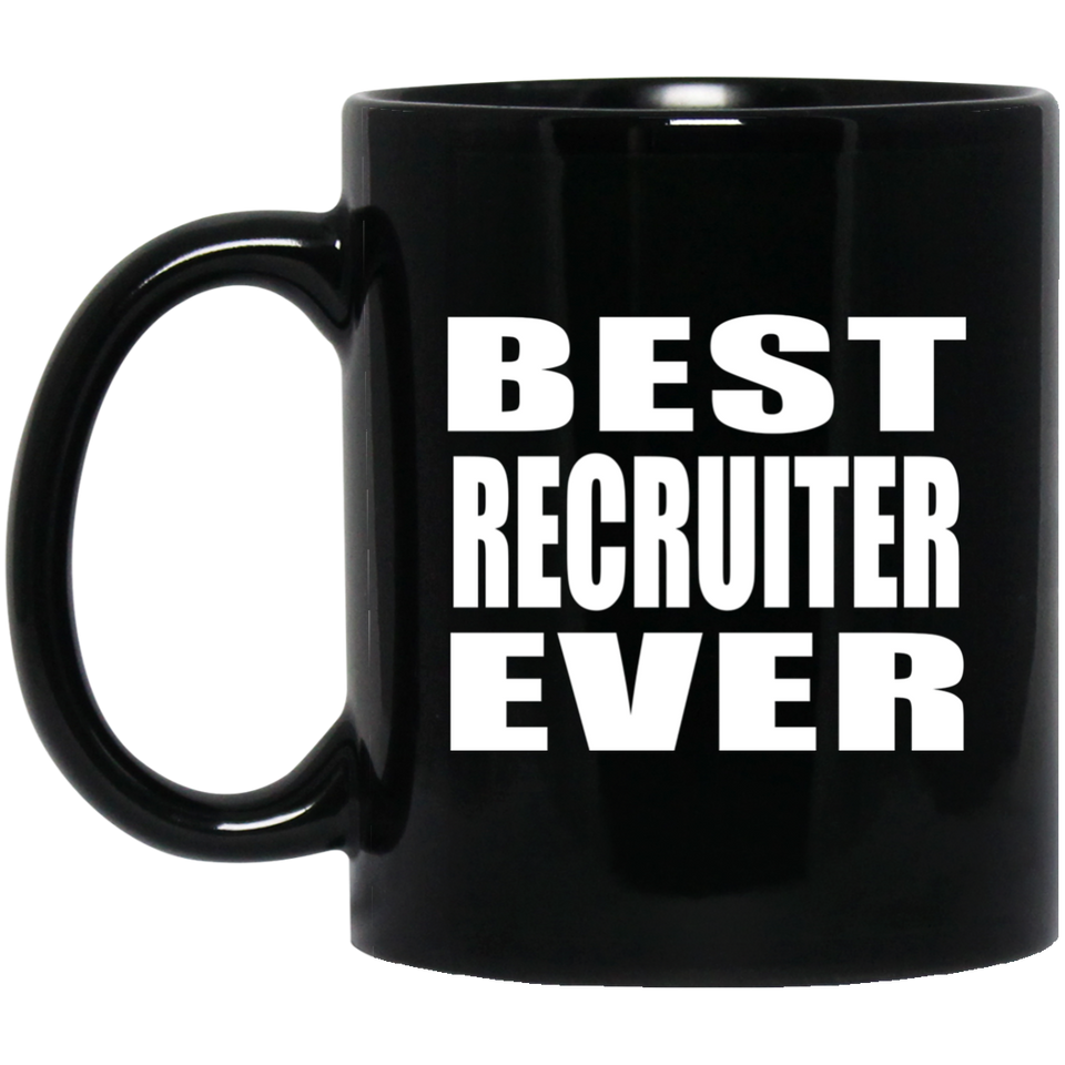 Best Recruiter Ever - 11 Oz Coffee Mug Black