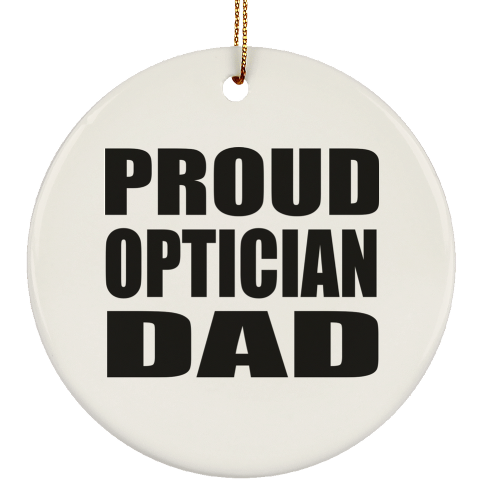 Proud Optician Dad - Circle Ornament