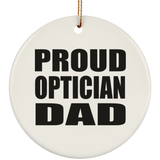 Proud Optician Dad - Circle Ornament