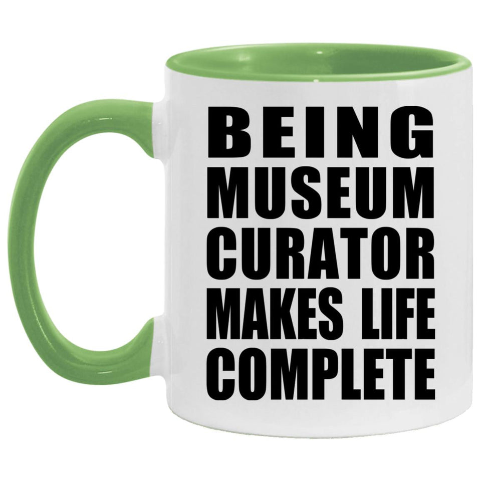 Being Museum Curator Makes Life Complete - 11oz Accent Mug Green