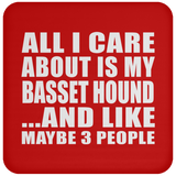 All I Care About Is My Basset Hound - Drink Coaster