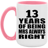 13th Anniversary 13 Years of Being Mrs Always Right - 15oz Accent Mug Pink