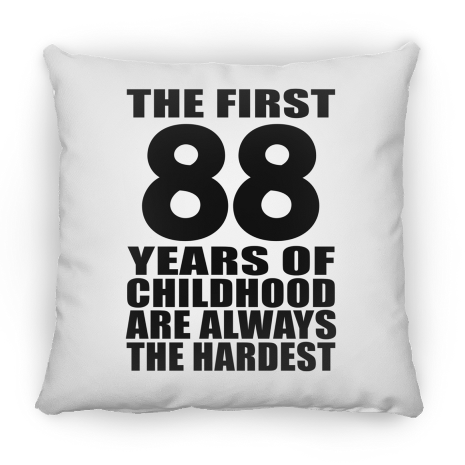 88th Birthday First 88 Years of Childhood Are The Hardest - Throw Pillow
