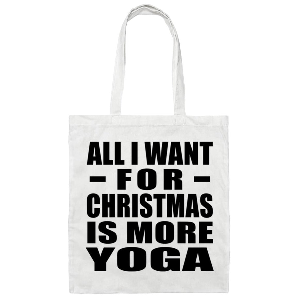 All I Want For Christmas Is More Yoga - Tote Bag White