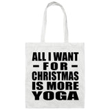 All I Want For Christmas Is More Yoga - Tote Bag White