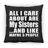 All I Care About Is My Sisters - Throw Pillow Black
